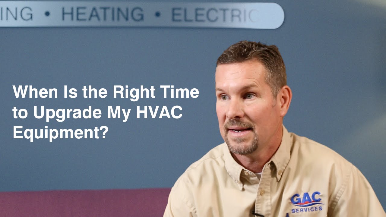 When Is the Right Time to Upgrade My HVAC Equipment? | GAC Services